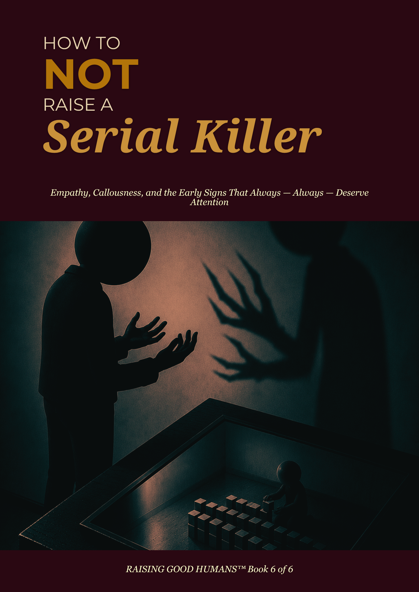 How to NOT Raise a Serial Killer